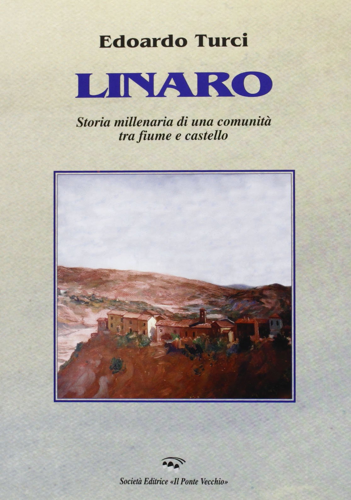 Linaro. Storia millenaria di una comunità tra fiume e castello (Vicus. Testi e documenti di storia locale) Leisure, Home & Garden