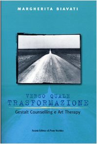 Verso quale trasformazione. Gestald counselling e art therapy (Ursa major) Medicine