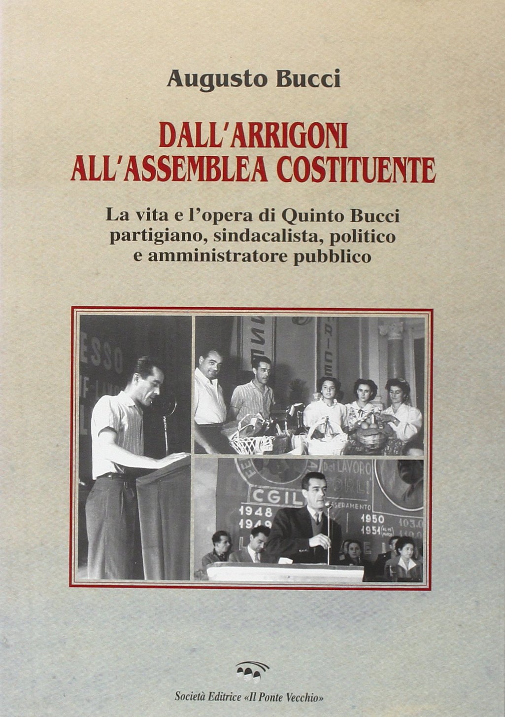 Dall'Arrigoni all'assemblea costituente. La vita e l'opera di Quinto Bucci (Vicus. Testi e documenti di storia locale) Memories