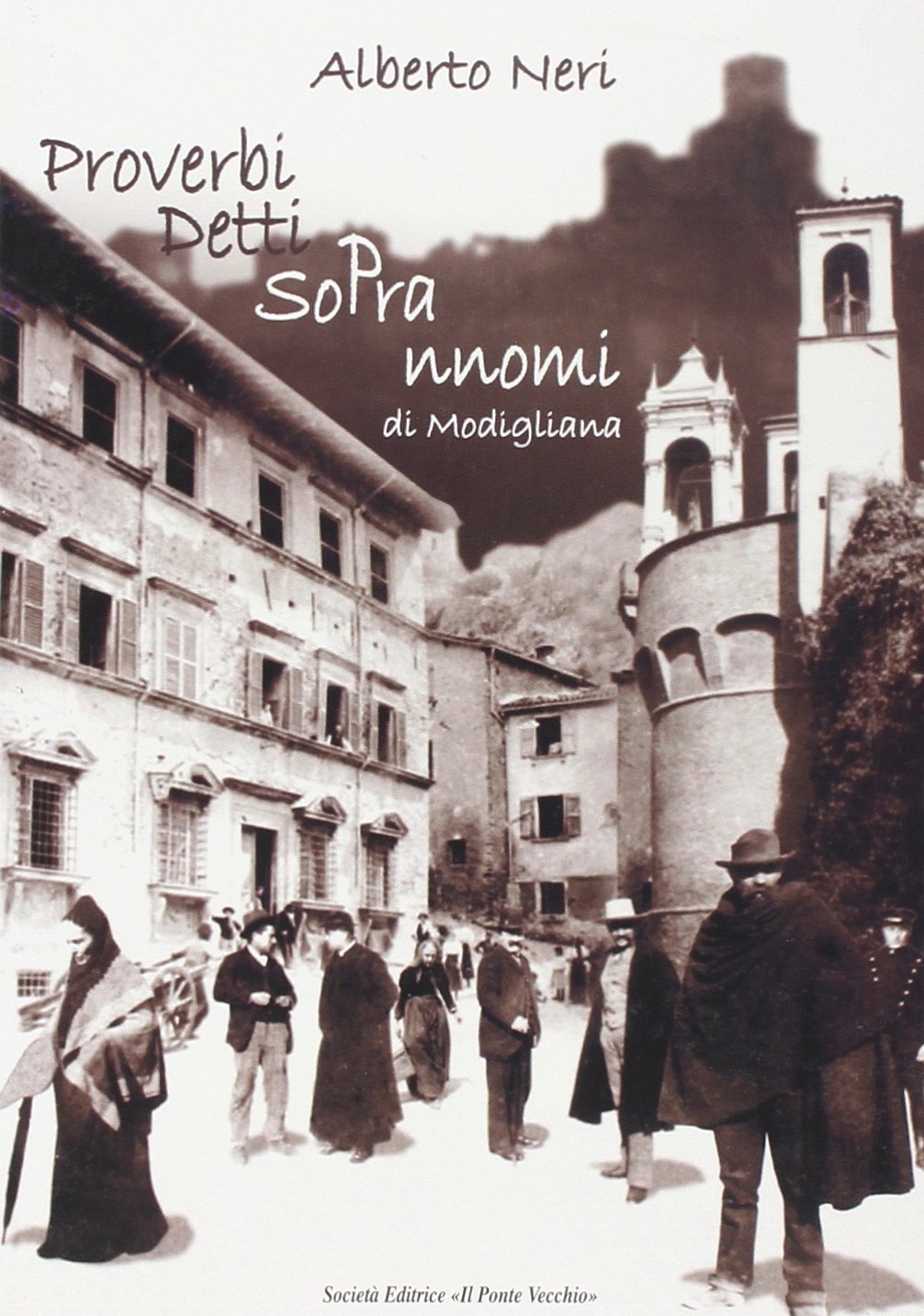 Proverbi detti soprannomi di Modigliana (Vicus. Testi e documenti di storia locale) Books