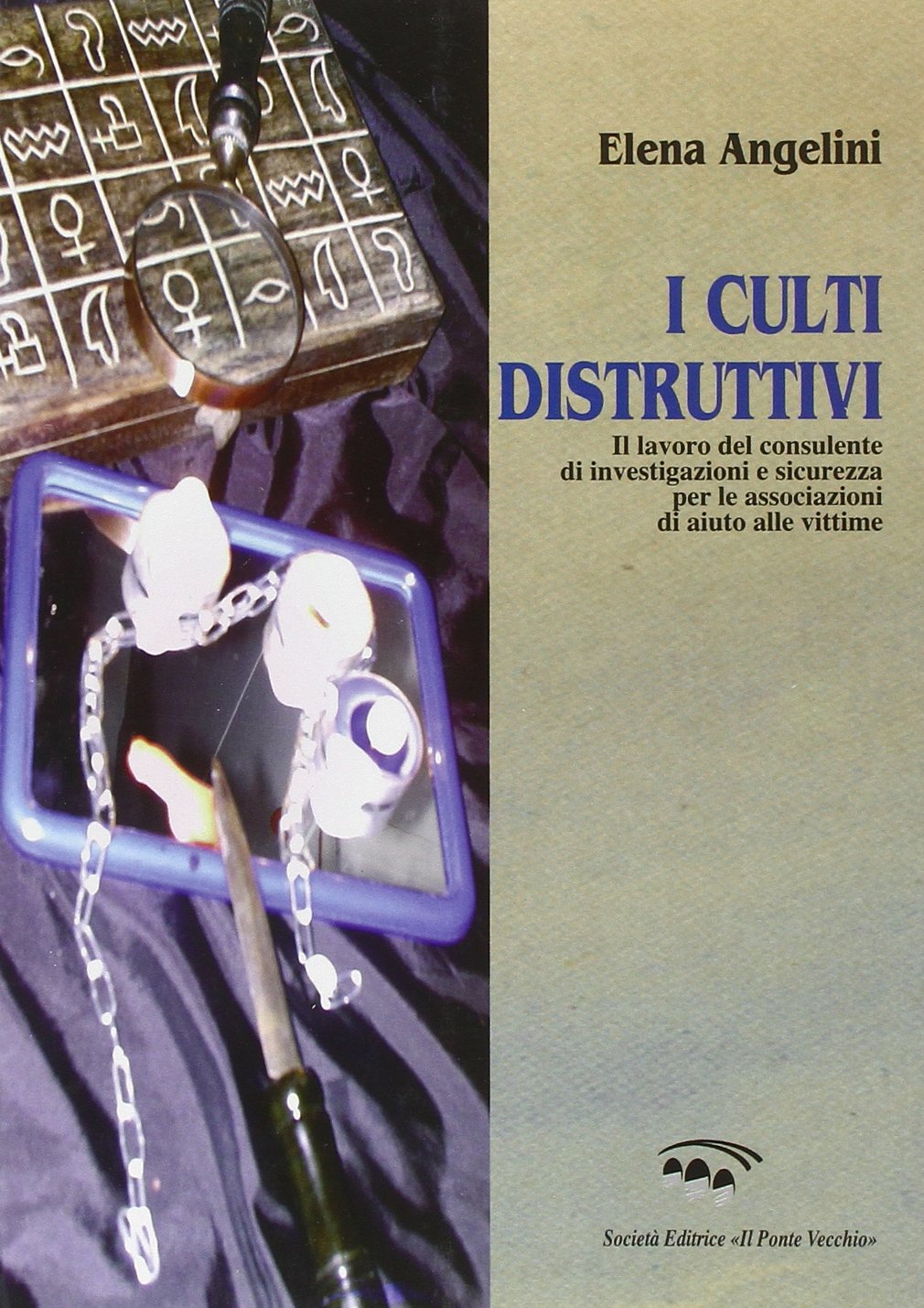 I culti distruttivi. Il lavoro del consulente di investigazioni e sicurezza per l'associazione di aiuto alle vittime (Ursa major) Social Sciences