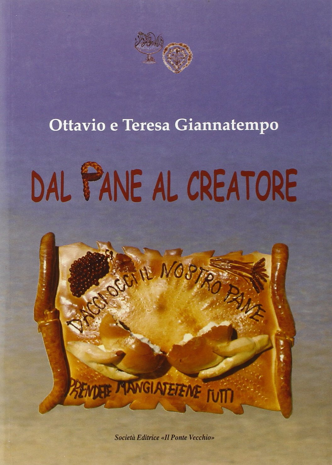 Dal pane al Creatore. Ediz. illustrata book