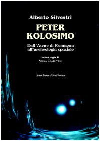 Peter Kolosimo. Dall'Atene di Romagna all'archeologia spaziale (Memorandum) Contemporary literature
