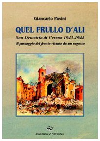 Quel frullo d'ali. San Demetrio di Cesena 1943-1944. Il passaggio del fronte vissuto da un ragazzo (Vicus. Testi e documenti di storia locale) Leisure, Home & Garden
