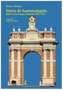 Storia di Santarcangelo. Dalle gesta di papa Clemente XIV, 1769 (Vicus. Testi e documenti di storia locale) Politics & History