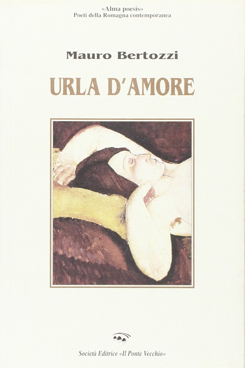 Urla d'amore (Alma poesis. Poeti della Romagna contemp.) Poetry