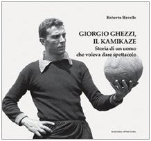 Giorgio Ghezzi il kamikaze. Storia di un uomo che voleva dare spettacolo (Memorandum) Leisure & Fun