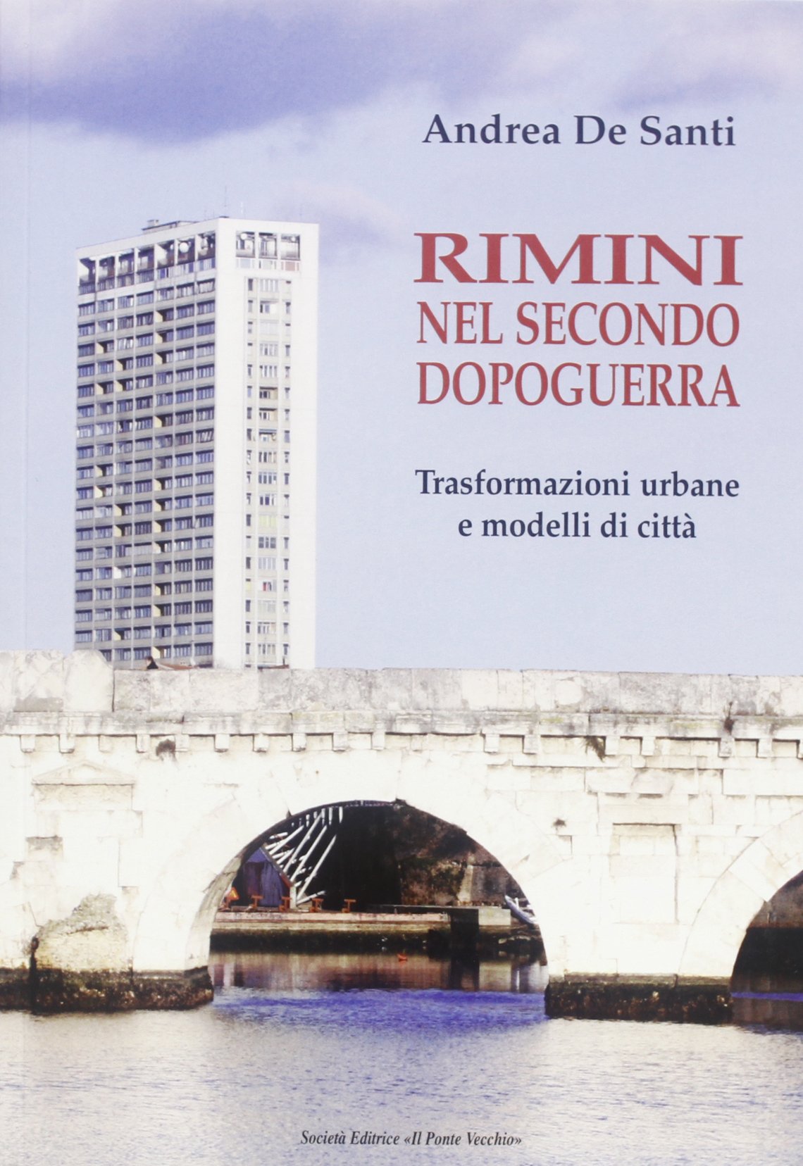 Rimini nel secondo dopoguerra. Trasformazioni urbane e modelli di città (Vicus. Studi santarcangiolesi) Architecture