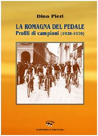 La Romagna del pedale. Profili di campioni (1920-1970) (Storie) Sports