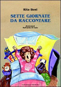 Sette giornate da raccontare. Ediz. illustrata (Juvenilia) Novels & Short Stories