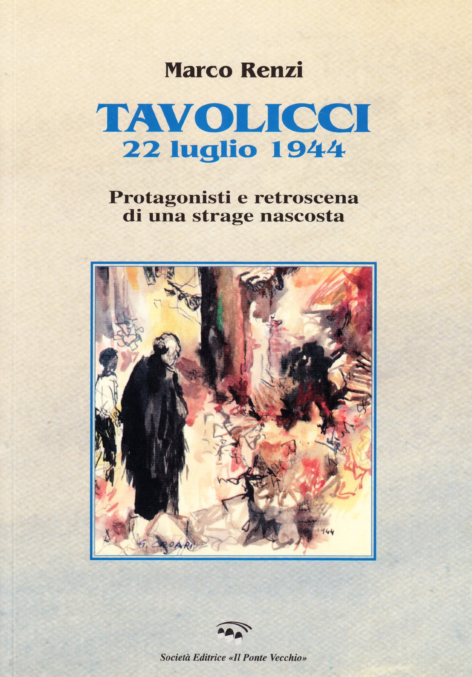 Tavolicci 22 luglio 1944. Protagonisti e retroscena di una strage nascosta (Vicus. Testi e documenti di storia locale) Social Sciences