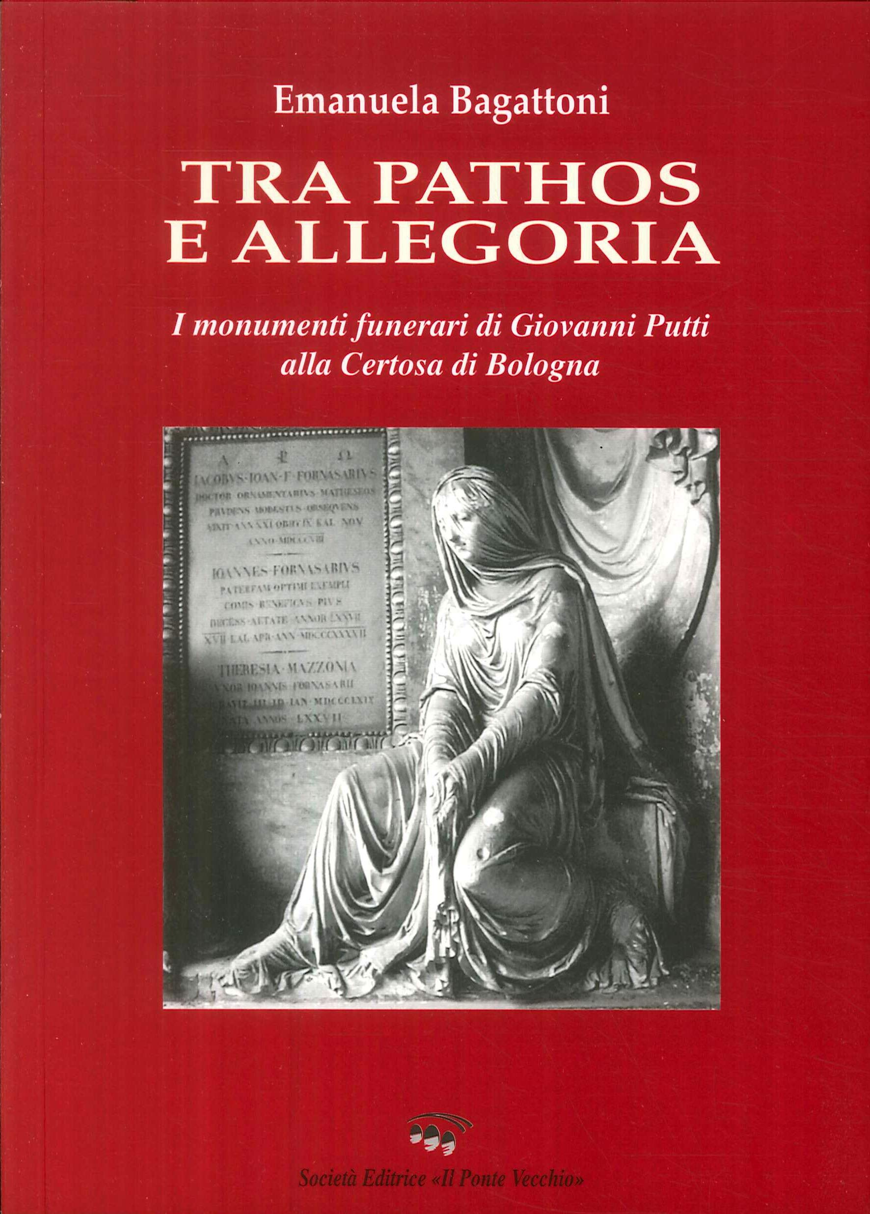 Tra pathos e allegoria. I monumenti funerari di Giovanni Putti alla Certosa di Bologna. Ediz. illustrata (Mirabilia urbis.Tesori di città romagnole) Film, Art & Culture