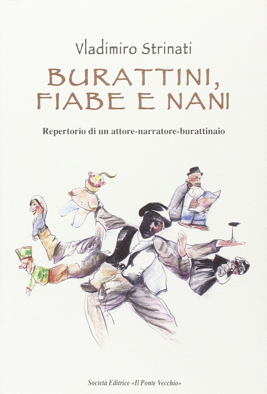 Burattini, fiabe e nani. Repertorio di un attore-narrattore-burattinaio book