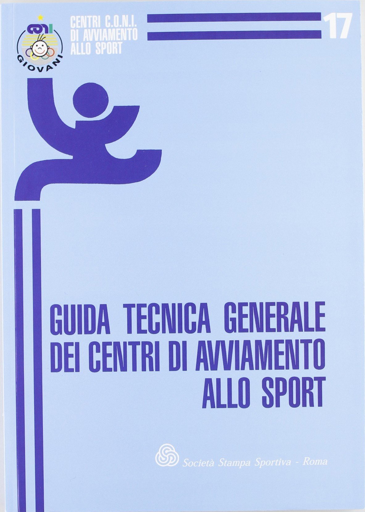 Guida tecnica generale dei centri di avviamento allo sport (Scienze appl. all'avviamento allo sport) Leisure & Fun