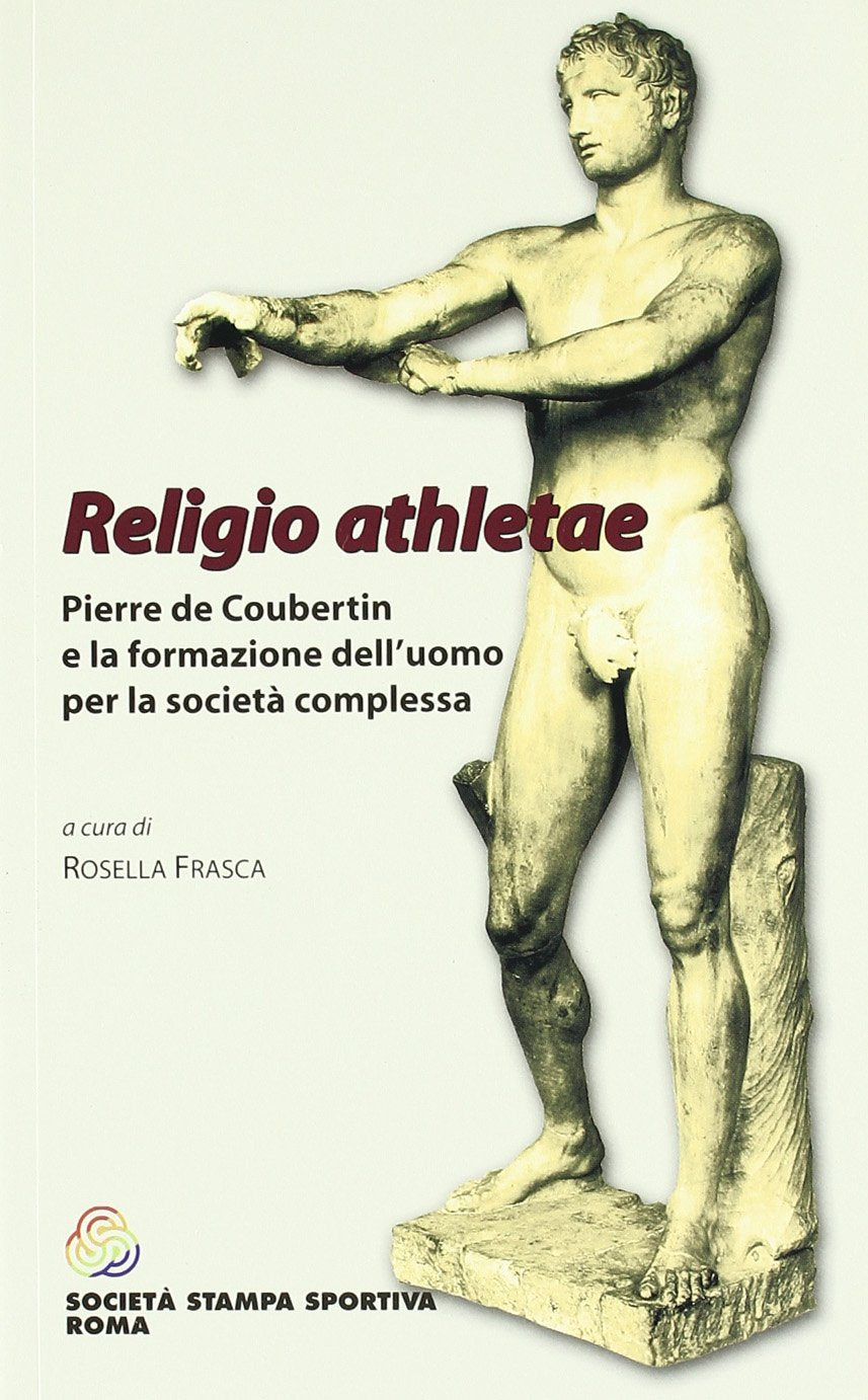 Religio Athletae. Pierre de Coubertin e la formazione dell'uomo per la società complessa book