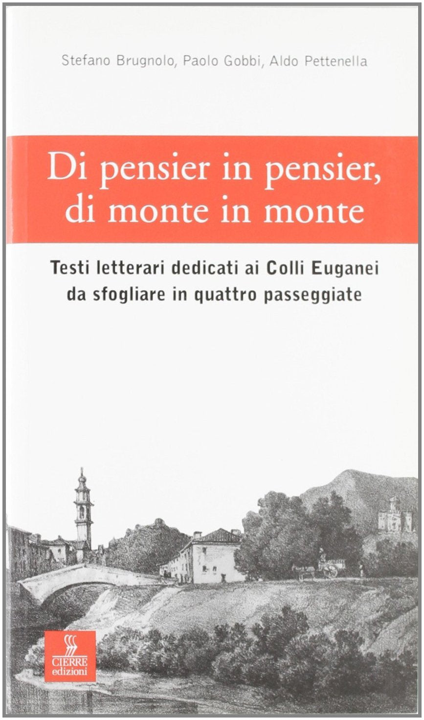 Di pensier in pensier, di monte in monte. Testi letterari dedicati ai colli Euganei da sfogliare in quattro passeggiate Contemporary literature