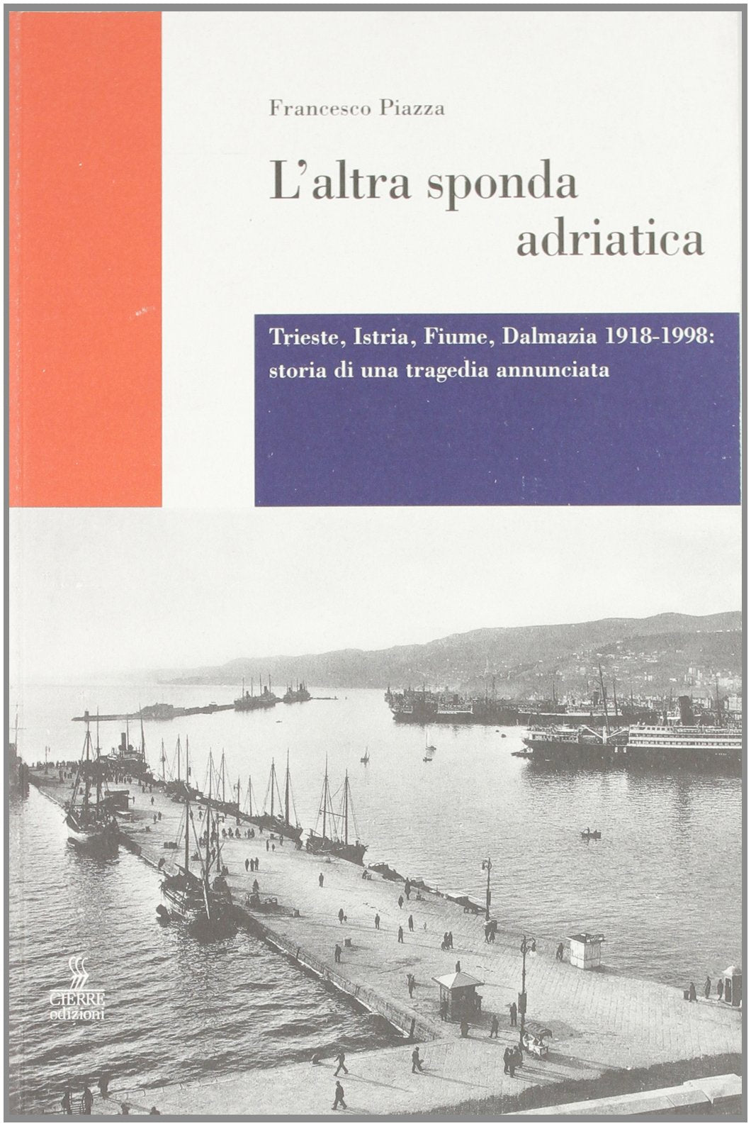 L'altra sponda adriatica. Trieste, Istria, Fiume, Dalmazia 1918-1998. Storia di una tragedia annunciata German history