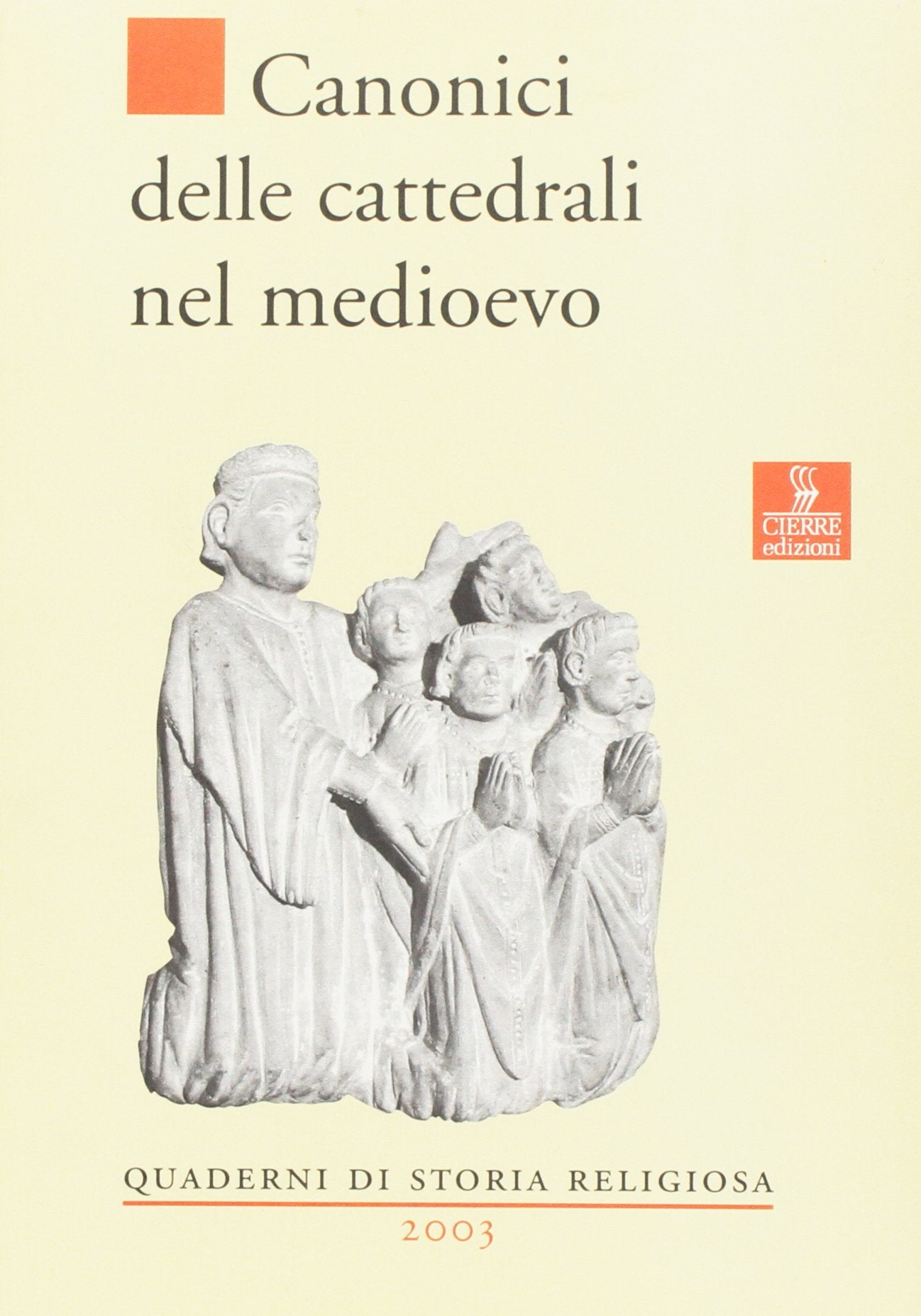 Canonici delle cattedrali nel Medioevo (Quaderni di storia religiosa) Philosophy