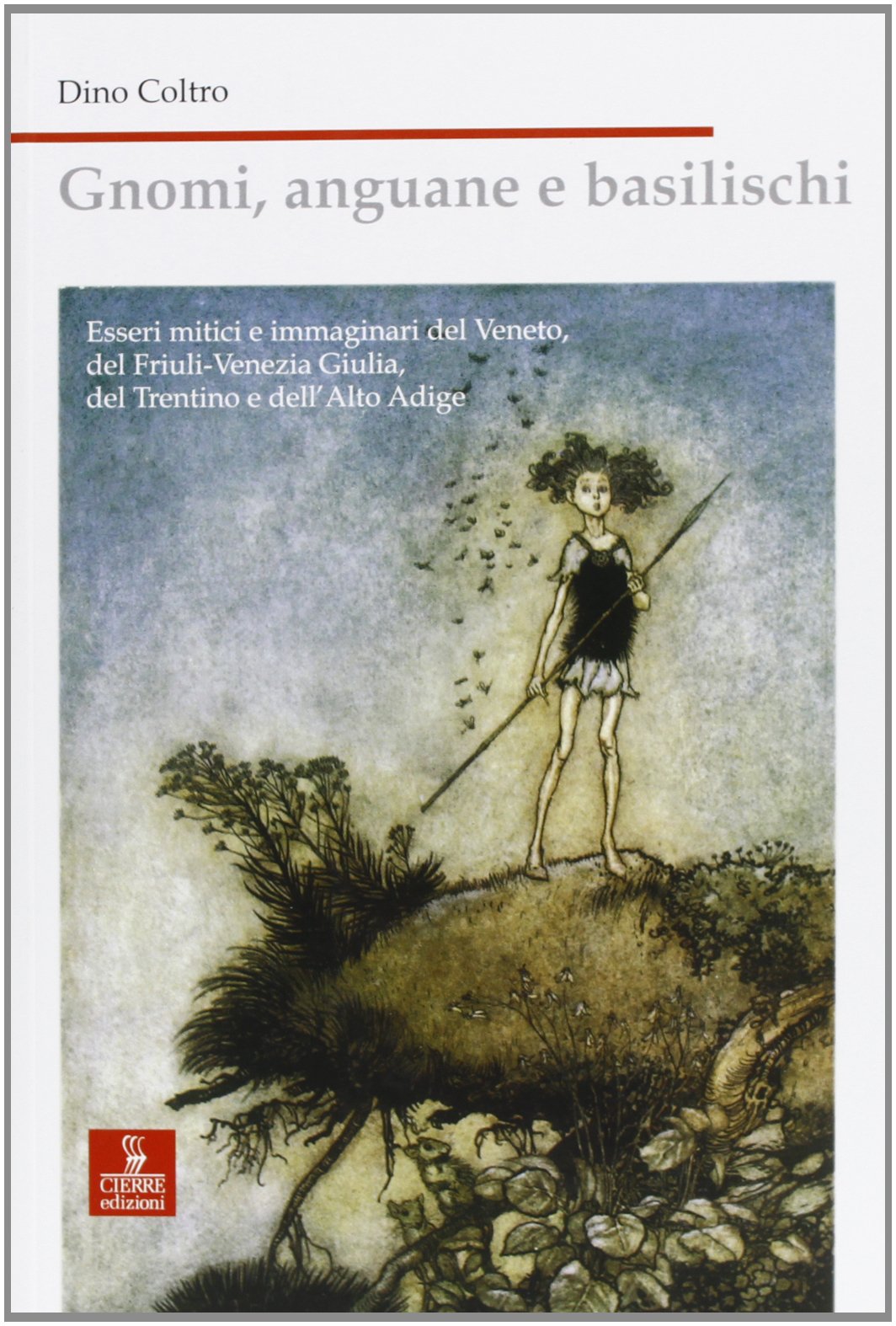Gnomi, anguane e basilischi. Esseri mitici e immaginari del Veneto, Friuli Venezia Giulia, Trentino e Alto Adige Books