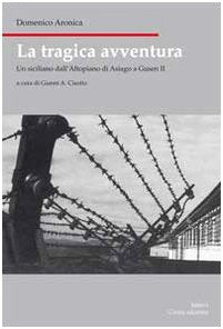 La tragica avventura. Un siciliano dall'altopiano di Asiago a Gusen III book