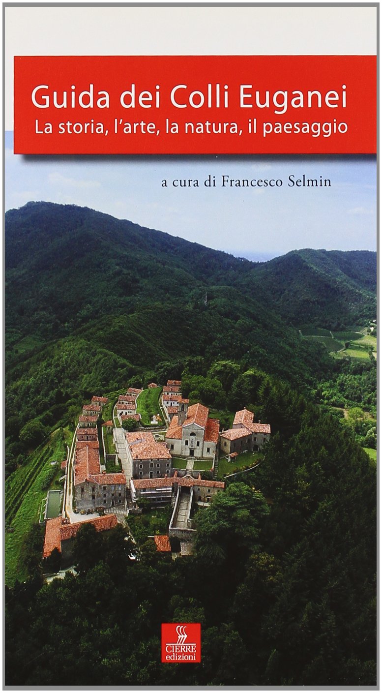 Guida dei colli Euganei. La storia, l'arte, la natura, il paesaggio Leisure, Home & Garden
