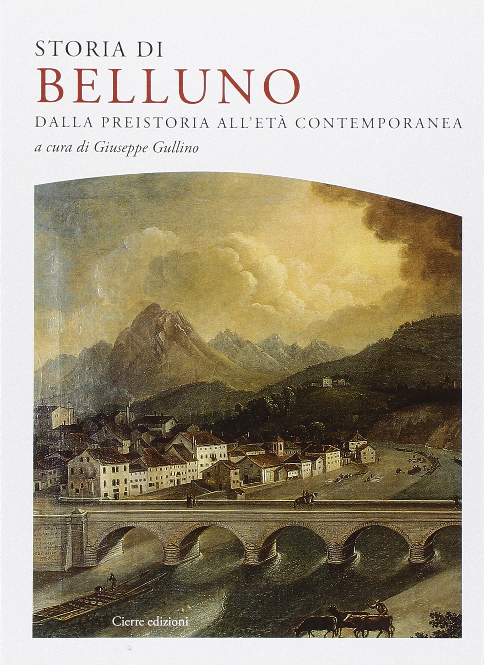 Storia di Belluno. Dalla preistoria all'epoca contemporanea book