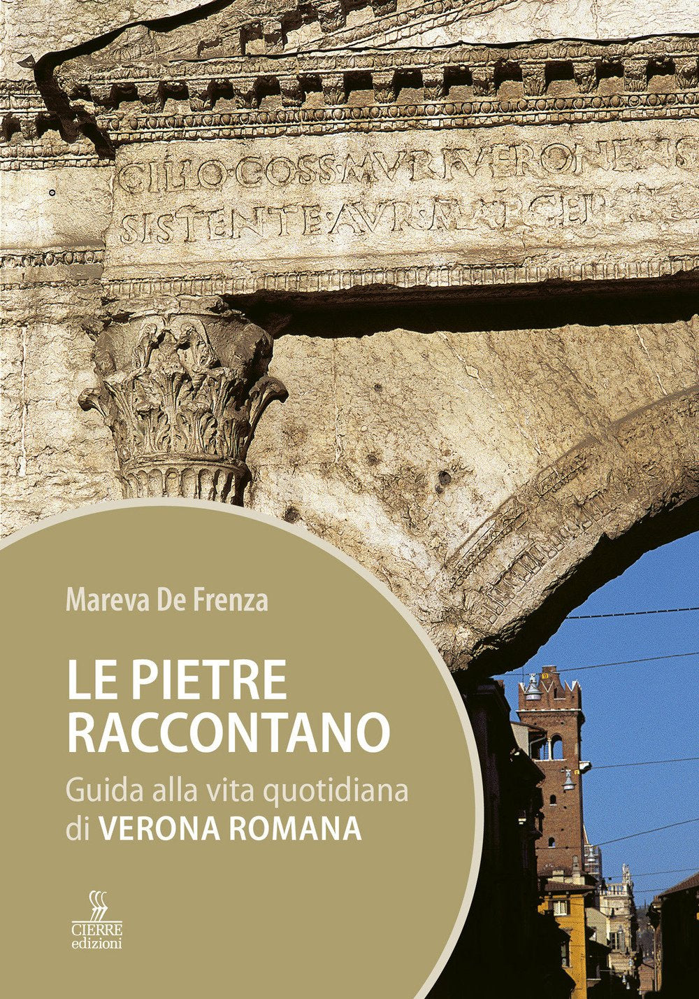 Le pietre raccontano. Guida alla vita quotidiana di Verona romana book