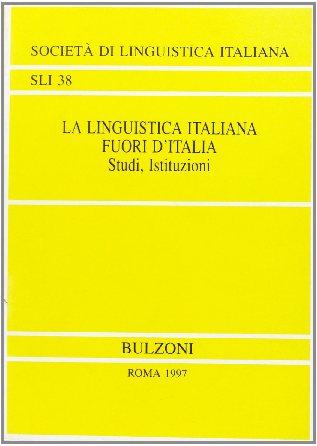 La linguistica italiana fuori d'Italia: Studi, istituzioni (Pubblicazioni della Società di linguistica italiana) book