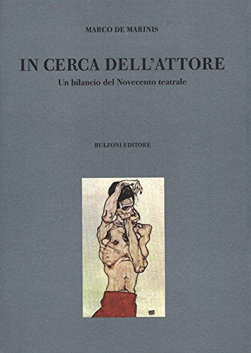 In cerca dell'attore. Un bilancio del Novecento teatrale book