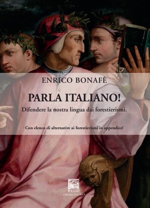 Parla italiano! Difendere la nostra lingua dai forestierismi. Ediz. integrale (Fuori collana) Social Sciences