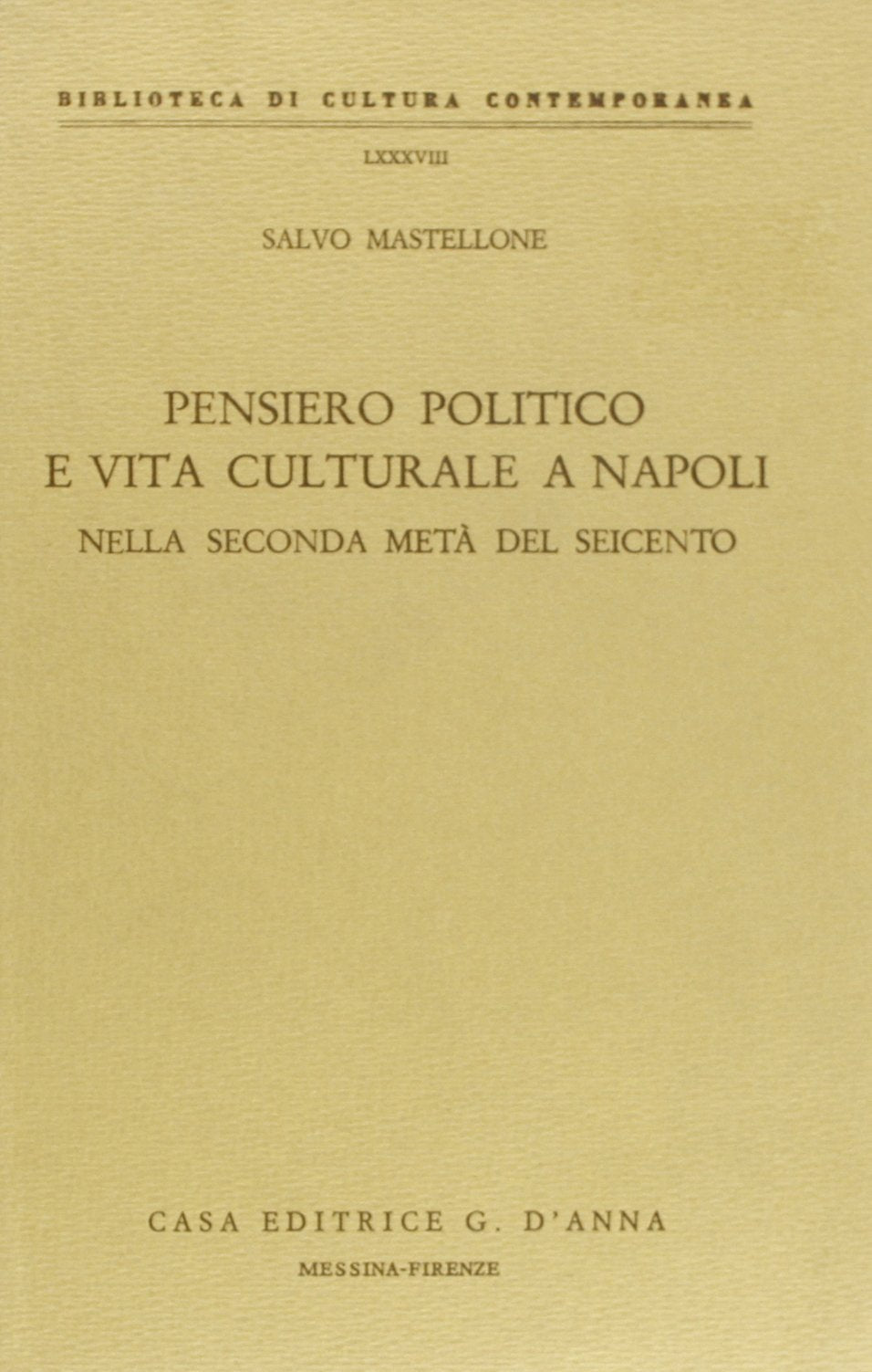 Pensiero politico e vita culturale a Napoli nella seconda metà del Seicento (Biblioteca di cultura contemporanea) Politics & History