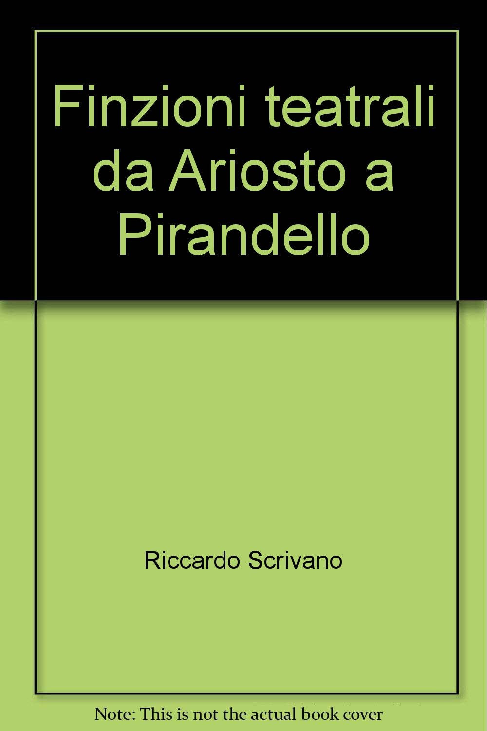 Finzioni teatrali da Ariosto a Pirandello (Biblioteca di cultura contemporanea) Contemporary literature Books
