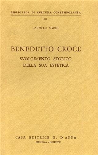 Benedetto Croce. Svolgimento storico della sua estetica (Biblioteca di cultura contemporanea) Philosophy