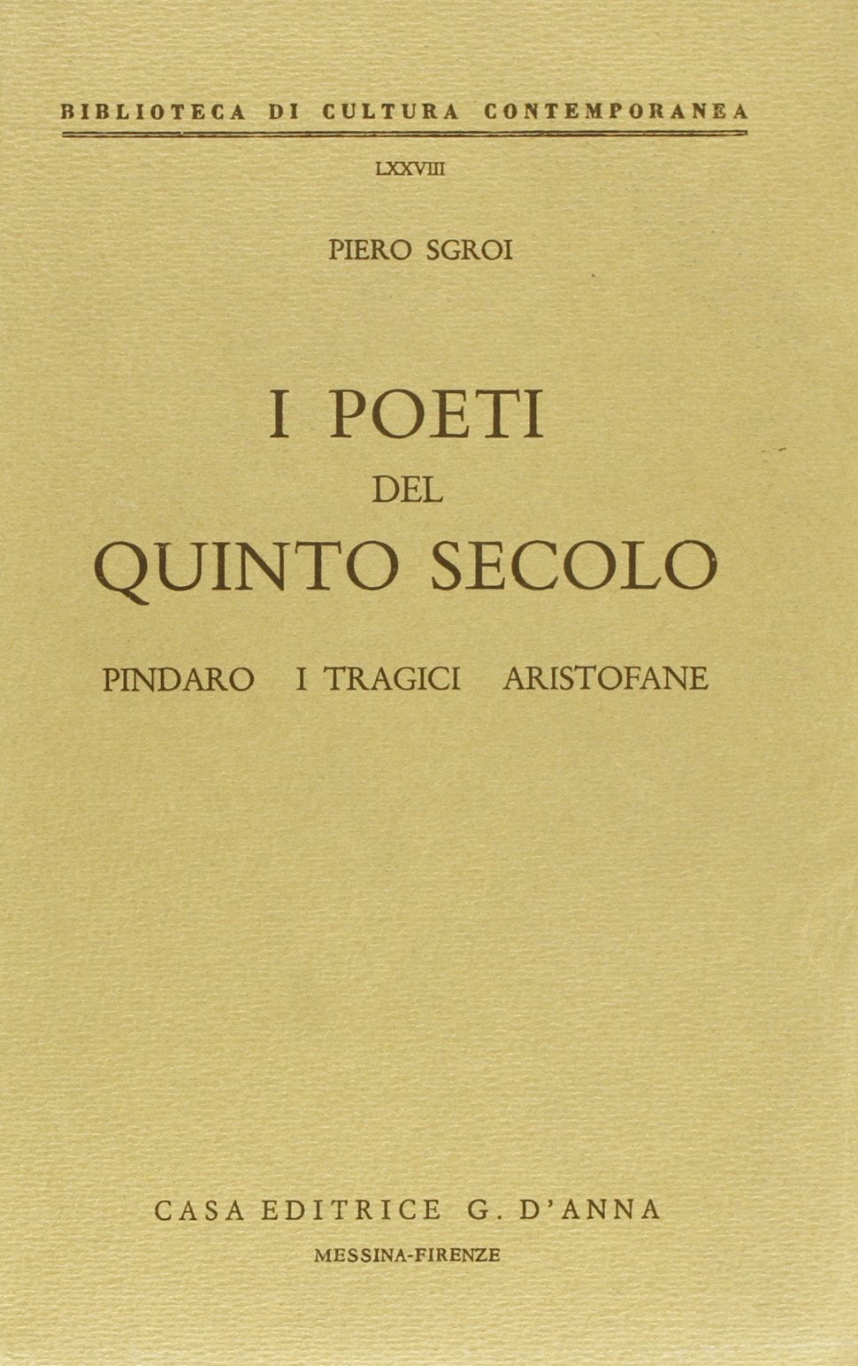 I poeti del quinto secolo. Pindaro, i tragici, Aristofane (Biblioteca di cultura contemporanea) Contemporary literature Books