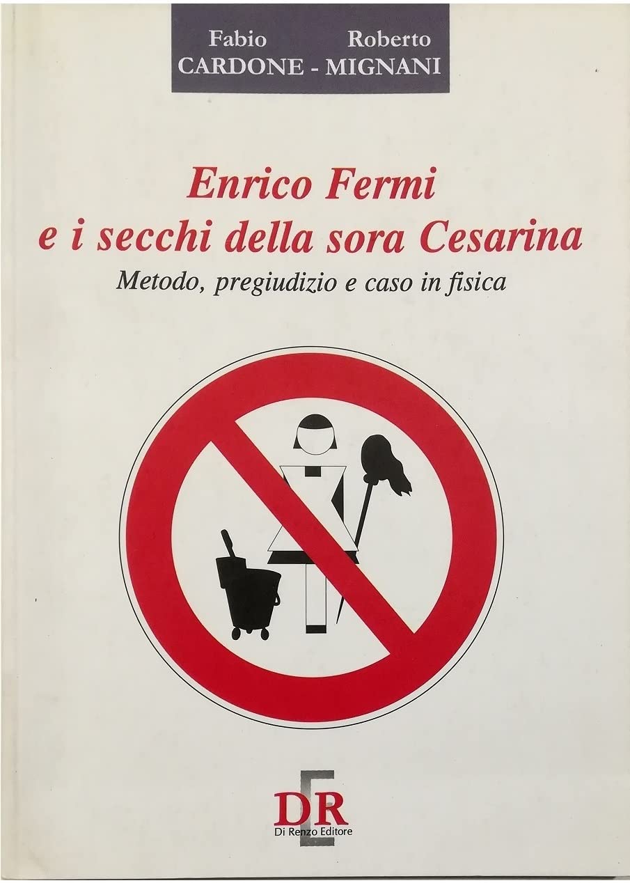 Enrico Fermi e i secchi della sora Cesarina. Metodo, pregiudizio e caso in fisica book