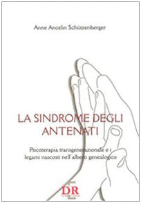 La sindrome degli antenati. Psicoterapia trans-generazionale e i legami nascosti nell'albero genealogico book