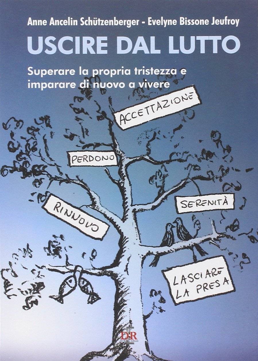 Uscire dal lutto. Superare la propria tristezza e imparare di nuovo a vivere Business, Finance & Career