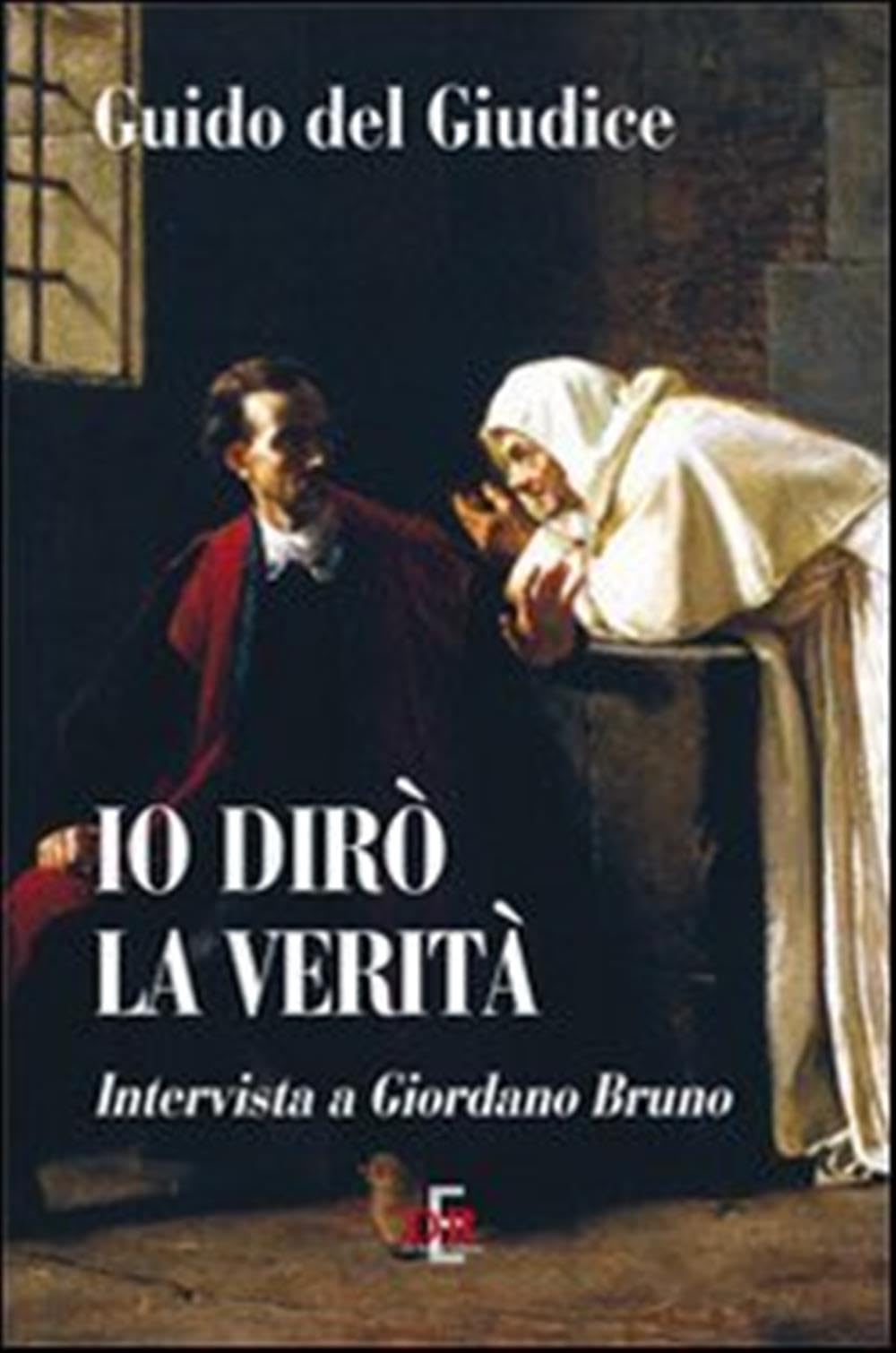 Io dirò la verità. Intervista a Giordano Bruno book