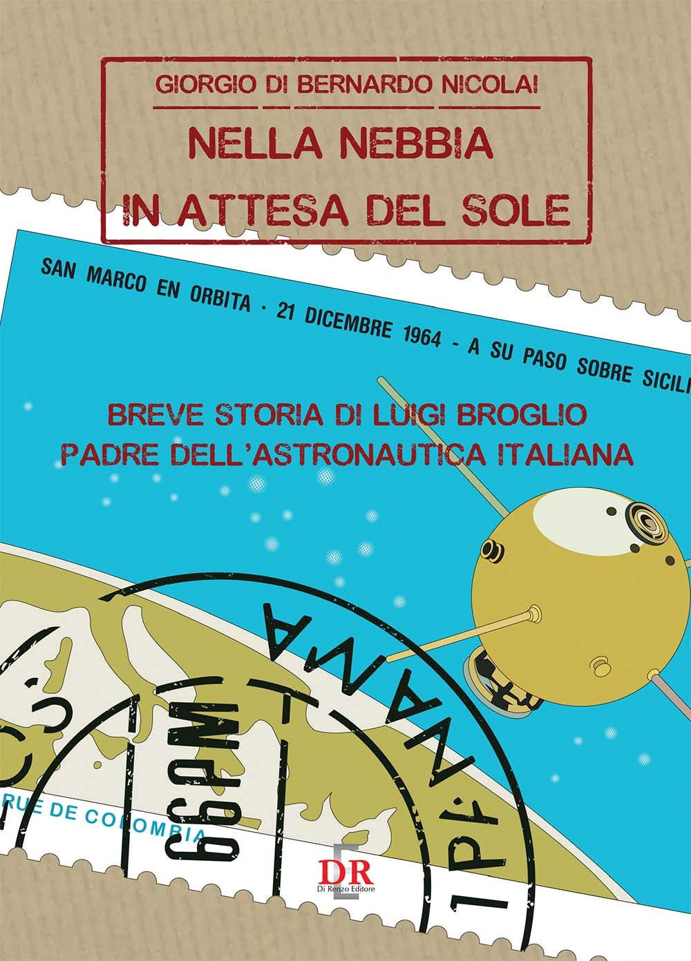 Nella nebbia in attesa del sole. Breve storia di Luigi Broglio padre dell'astronautica italiana book