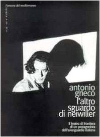 L'altro sguardo di Neiwiller. Il teatro di frontiera di un protagonista dell'avanguardia italiana (Gli alberi) Film, Art & Culture