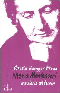 Maria Montessori. Una storia attuale book