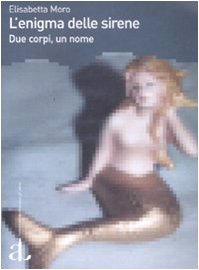 L'enigma delle sirene. Due corpi, un nome (Gli alberi) Books