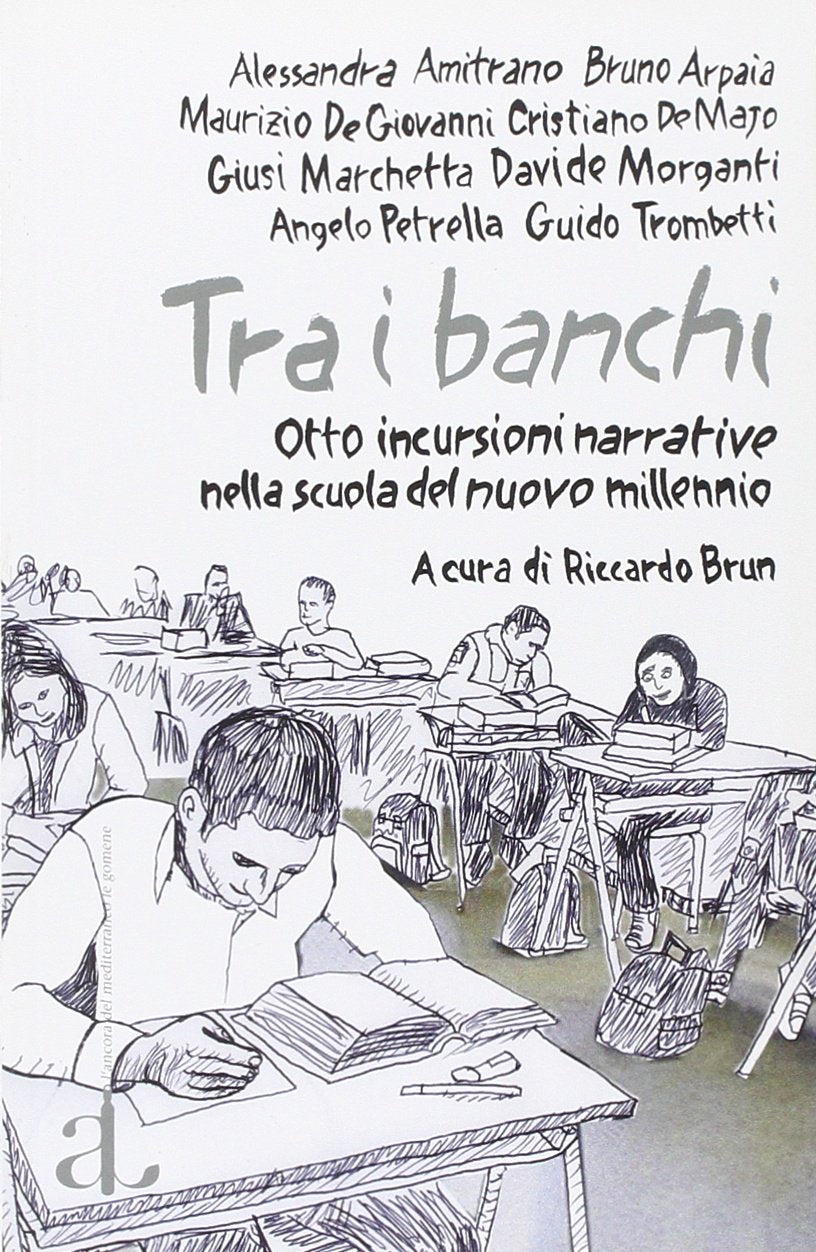 Tra i banchi. Otto incursioni narrative nella scuola del nuovo millenio book