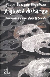 A giusta distanza. Immaginare e ricordare la Shoah book