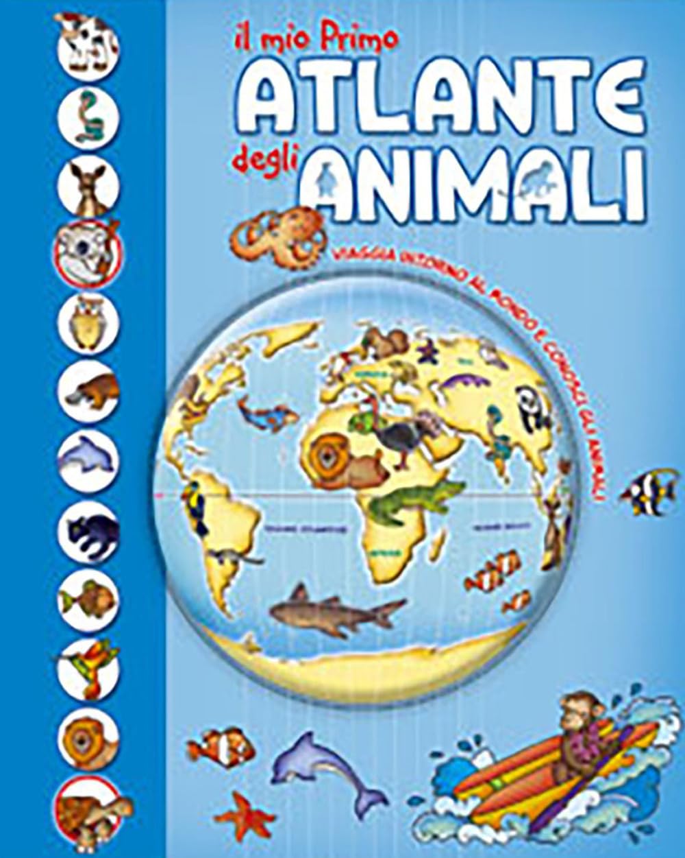 Il mio primo atlante degli animali. Viaggia intorno al mondo e conosci gli animali book