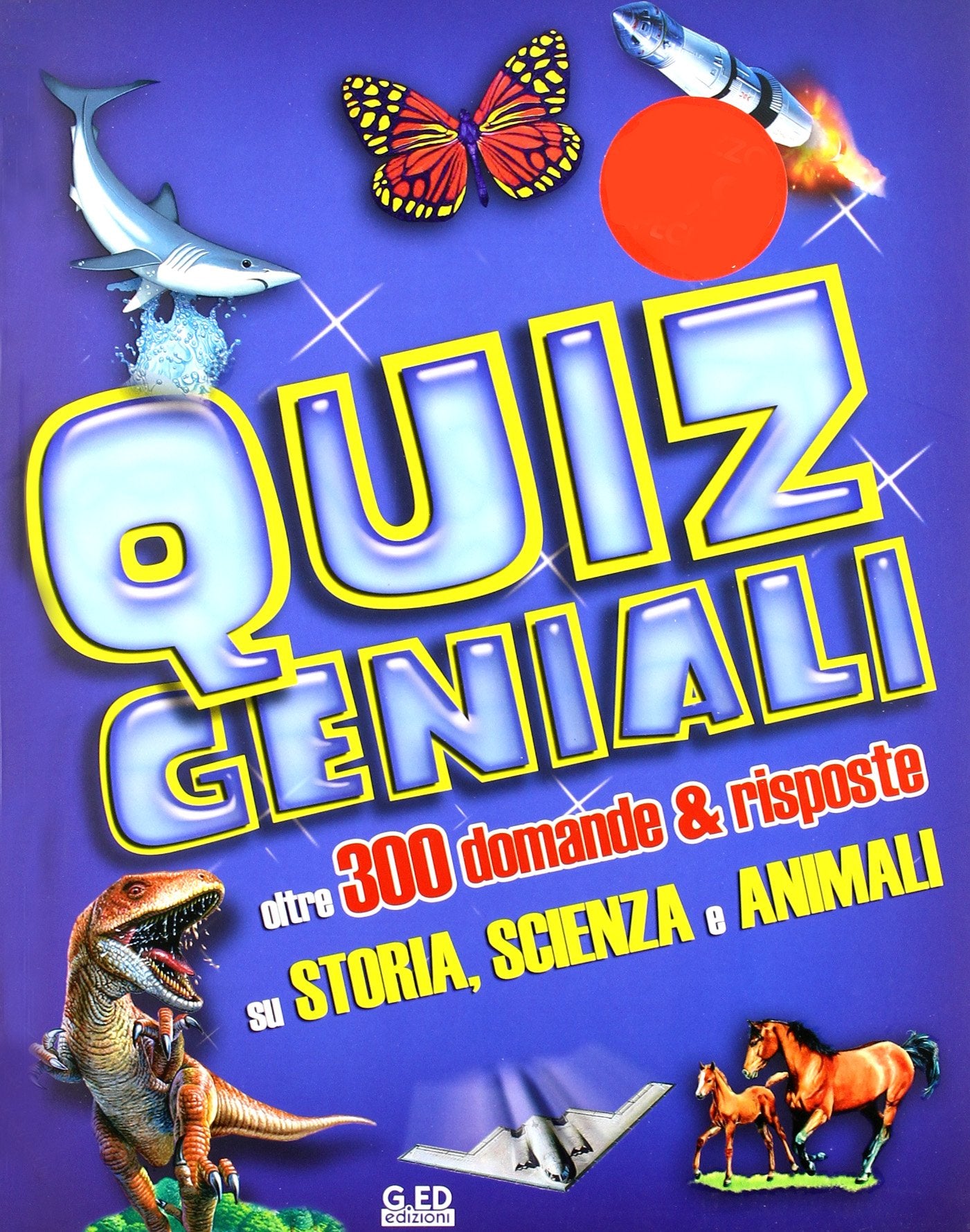 Quiz geniali. Oltre 300 domande & risposte su storia, scienza e animali. Ediz. illustrata book