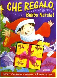 Che regalo, Babbo Natale! Libro pop-up. Ediz. illustrata book