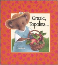 Grazie, topolina.... Ediz. illustrata Novels & Short Stories