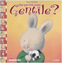 Sai perché sono gentile? Ediz. illustrata (Prime emozioni) Non-fiction