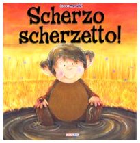 Scherzo scherzetto! Ediz. illustrata book